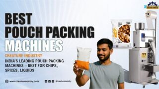 Best Pouch Packing Machine Suppliers in India – Creature Industry