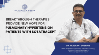 Breakthrough Therapies Offer New Hope for Pulmonary Hypertension Patients With Sotatercept Dr. Prashant Bobhate
