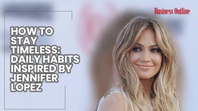 How to Stay Timeless Daily Habits Inspired by Jennifer Lopez copy